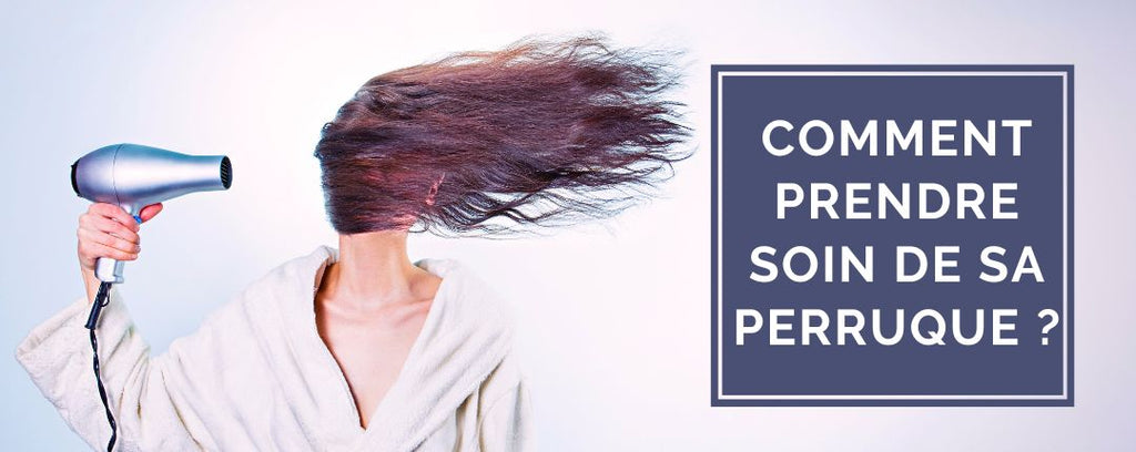 Comment entretenir et prendre soin de sa perruque de cheveux naturels